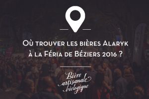 Retrouvez les bières Alaryk à la Feria de Béziers 2016