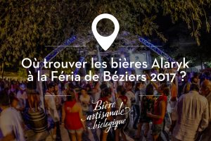 Où trouver les bières Alaryk à la féria de Béziers 2017