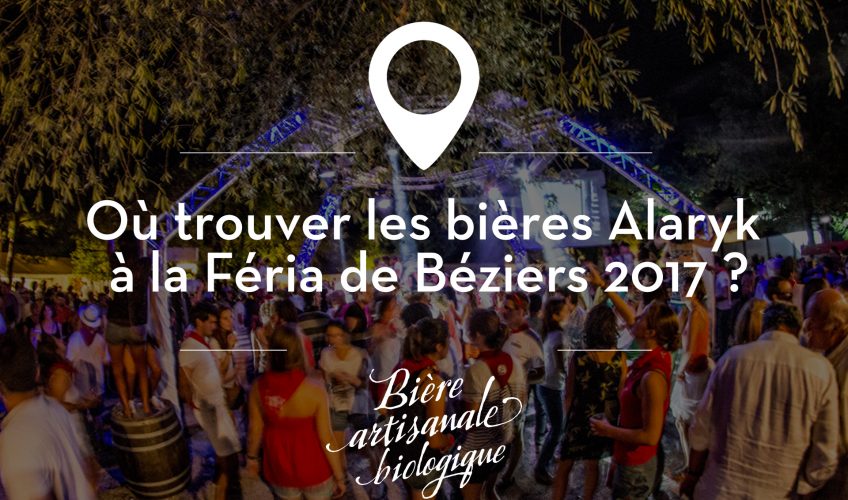 Où trouver les bières Alaryk à la féria de Béziers 2017