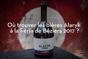 Où trouver les bières Alaryk à la féria de Béziers 2017