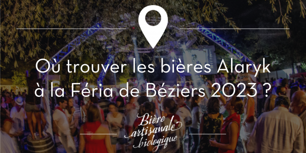 Retrouvez les bières Alaryk à la Feria de Béziers 2023